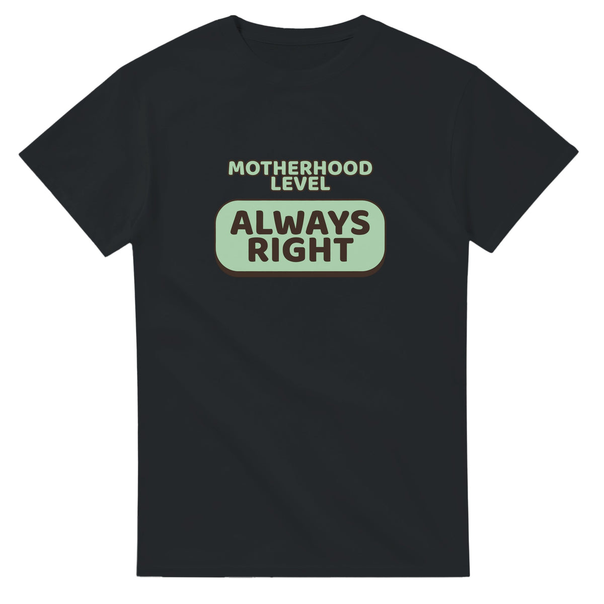 Motherhood Level: Always Right — black unisex t-shirt