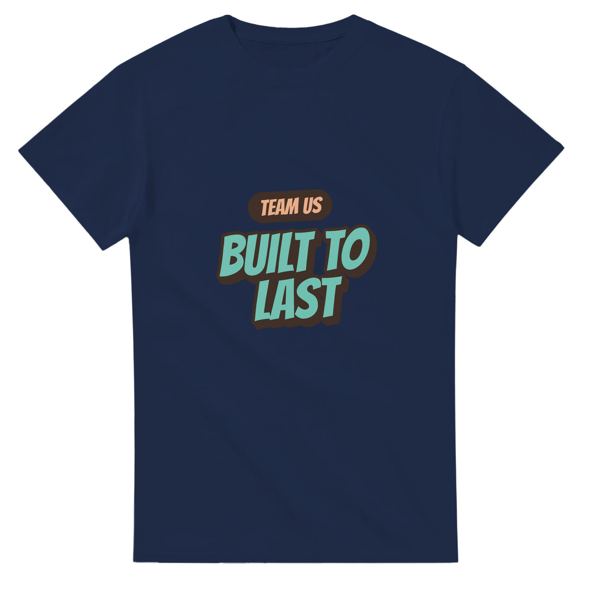 Team Us: Built To Last — navy unisex t-shirt