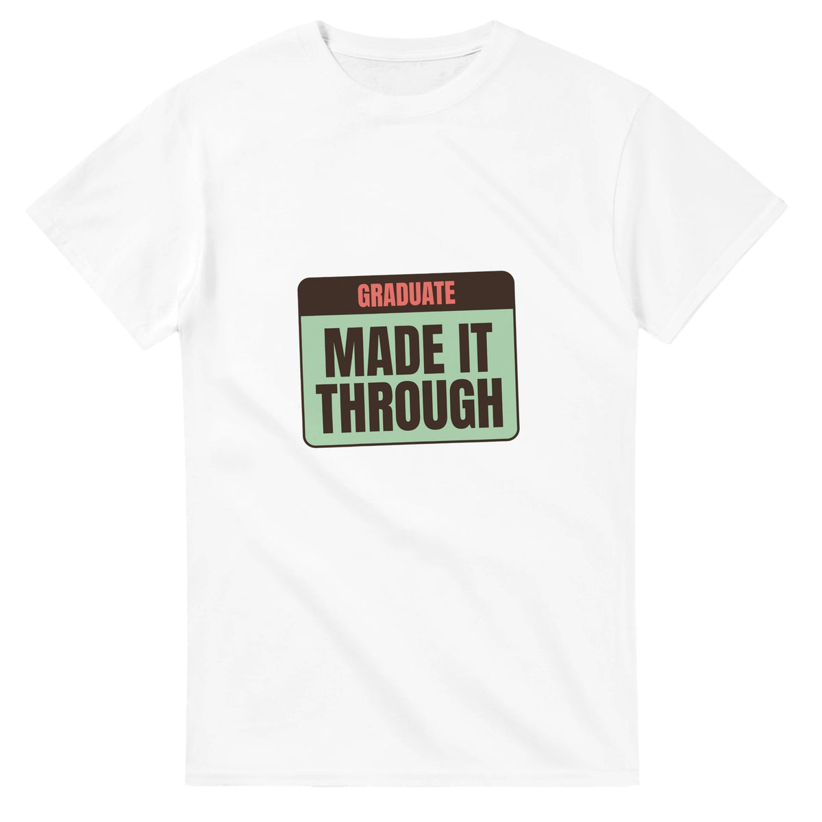 Graduate: Made It Through — white unisex t-shirt