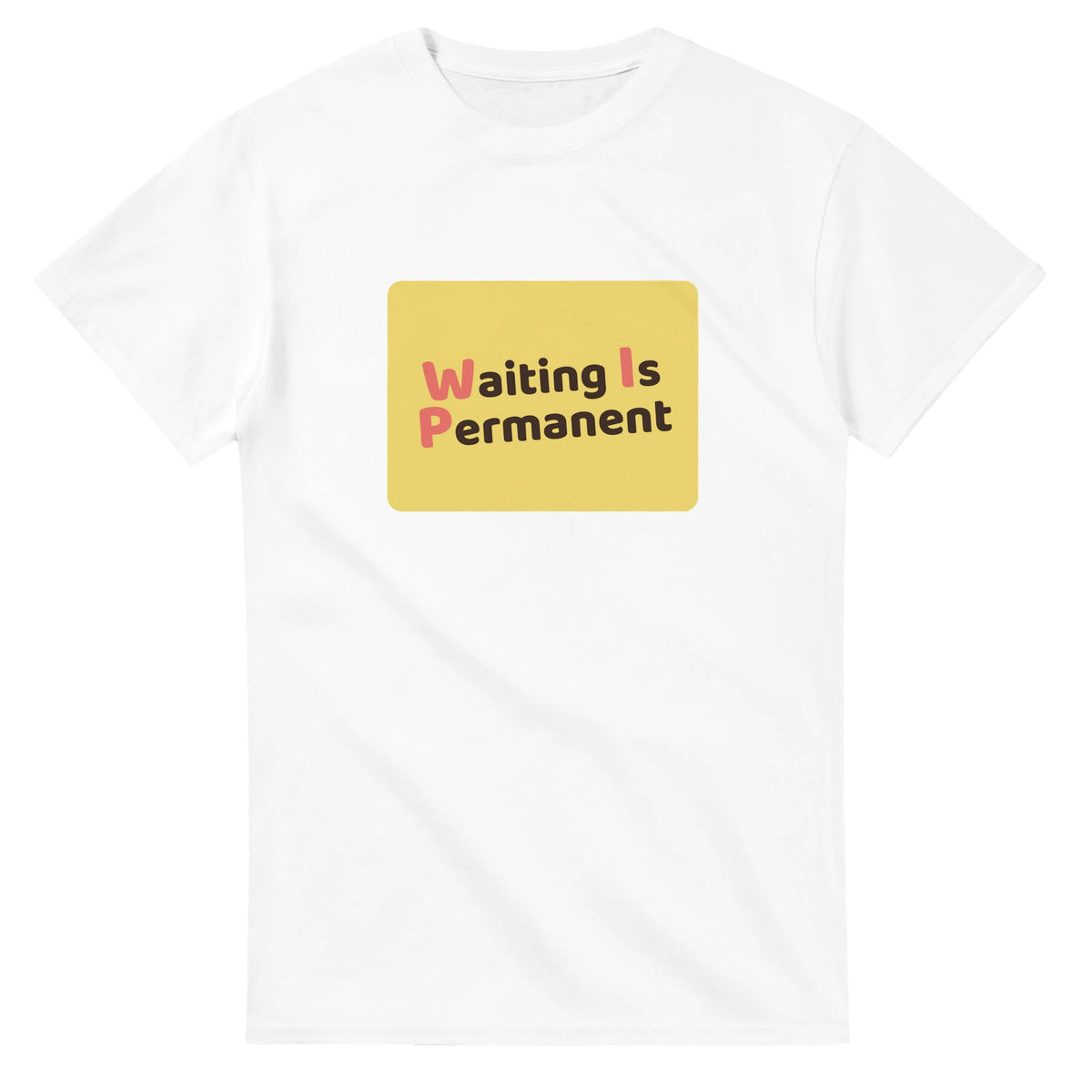 Waiting Is Permanent — white unisex t-shirt