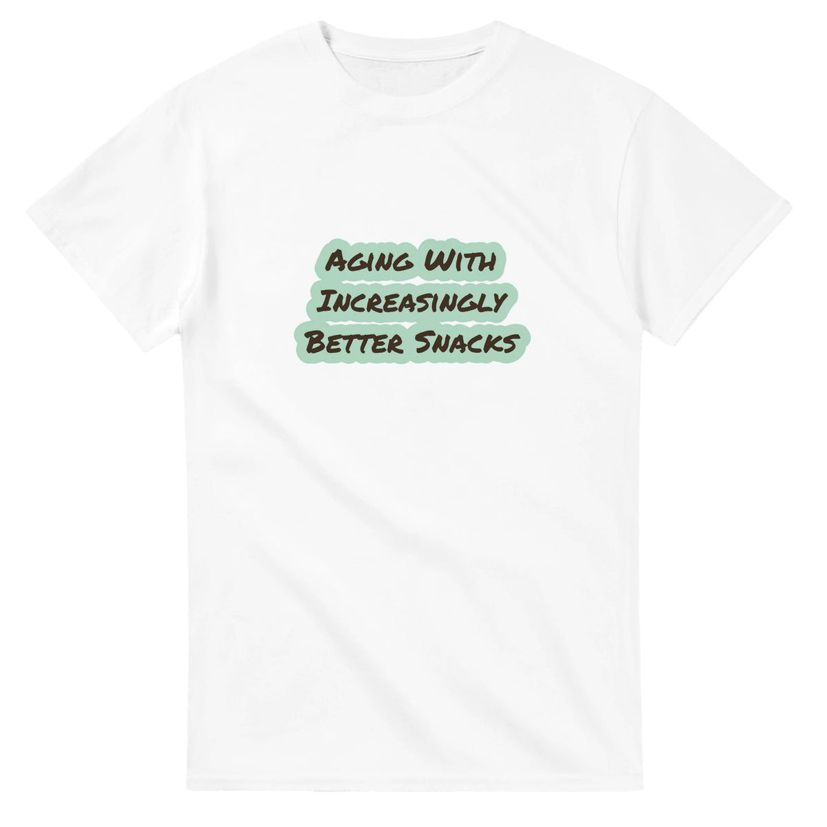 Aging With Increasingly Better Snacks — white unisex t-shirt
