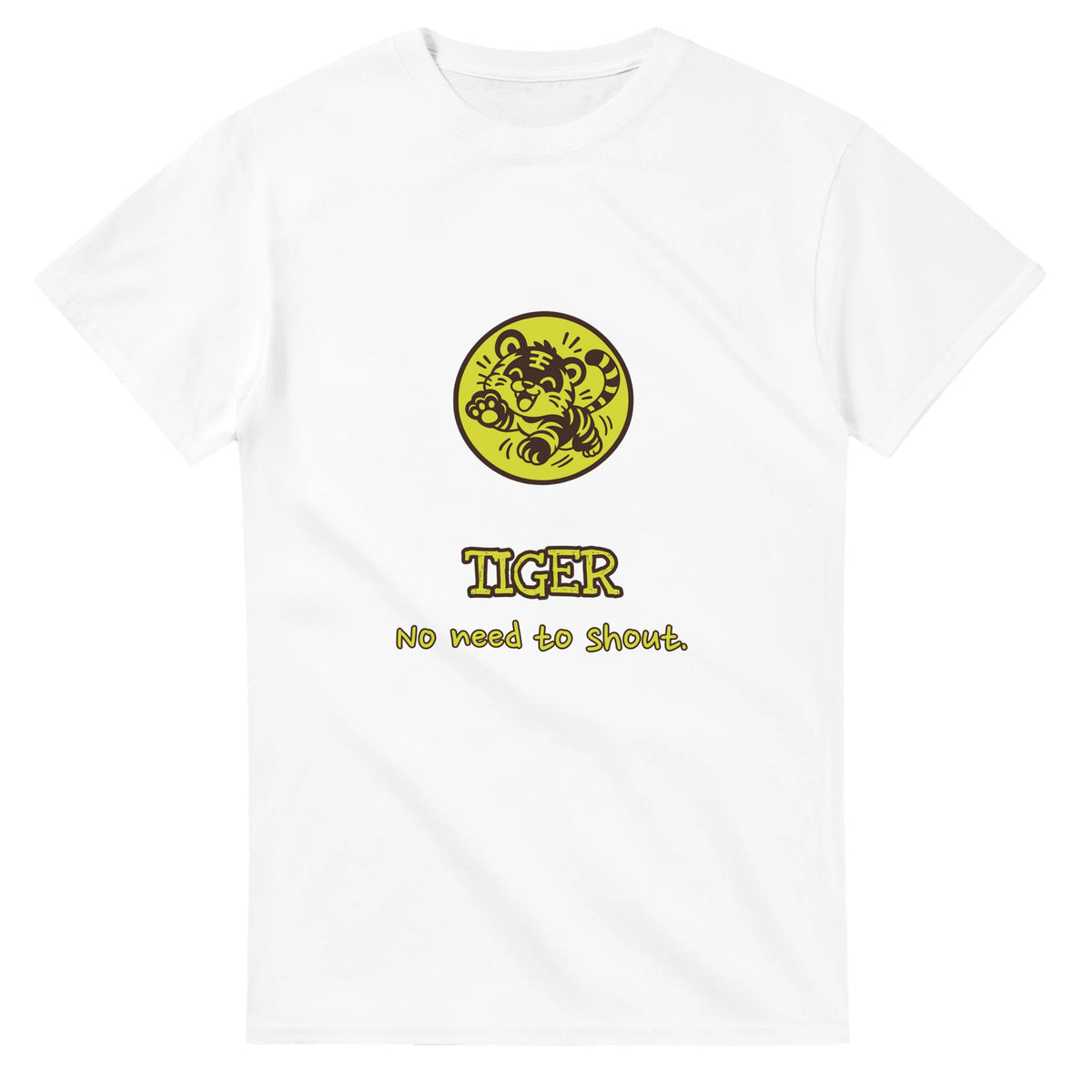 Tiger • No Need To Shout — white unisex t-shirt