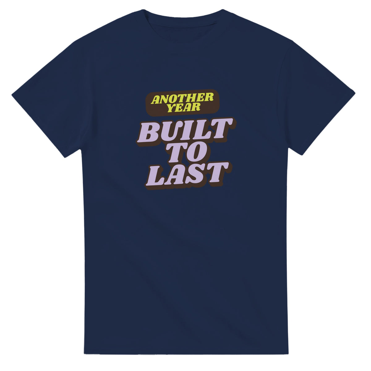 Another Year: Built To Last — navy unisex t-shirt