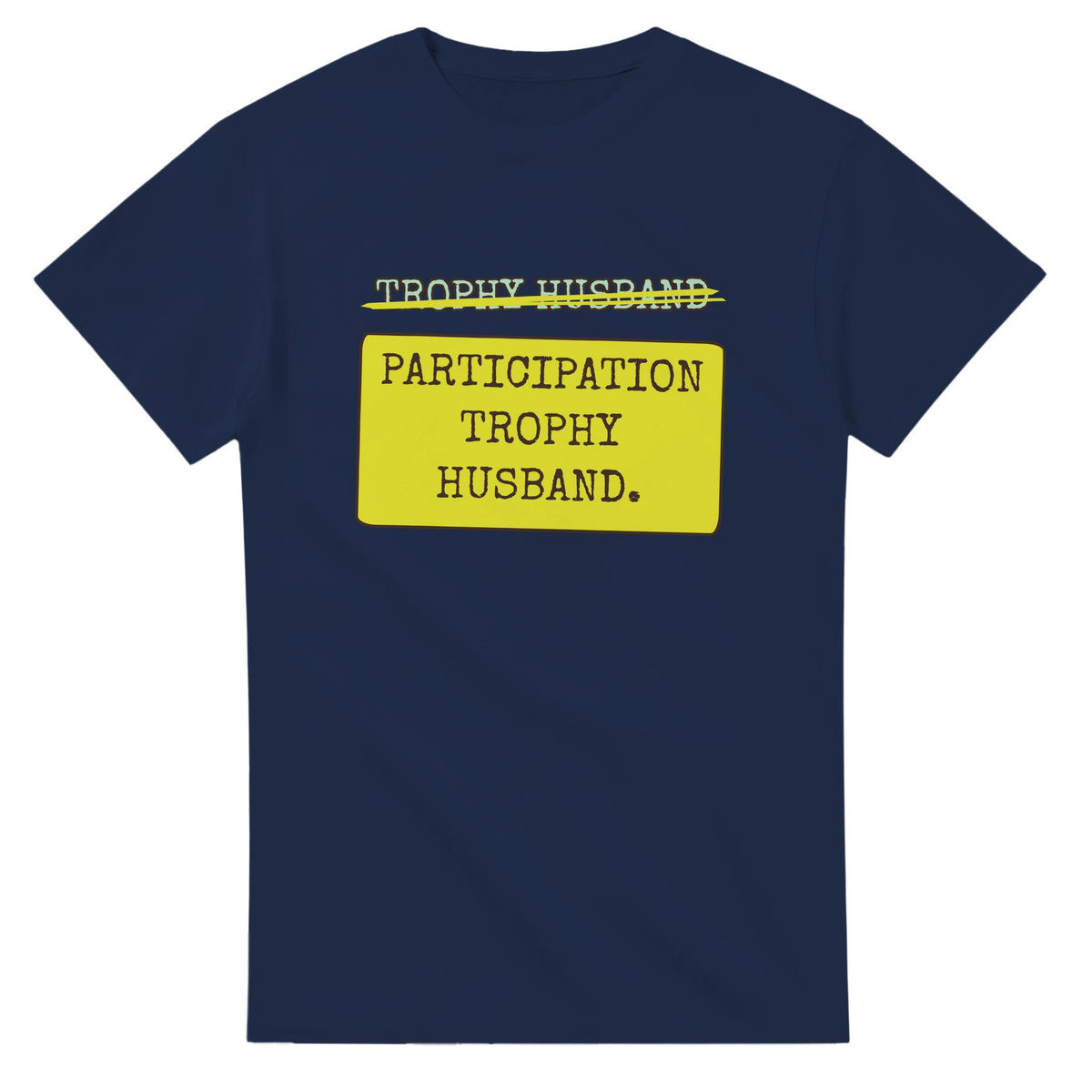 Trophy Husband → Participation Trophy Husband — navy unisex t-shirt