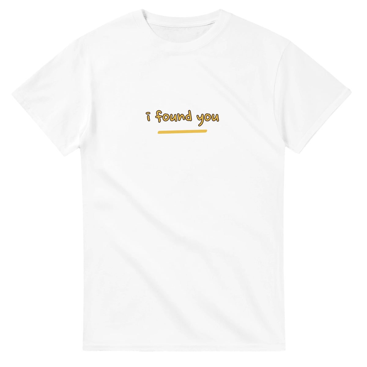 I Found You — white unisex t-shirt