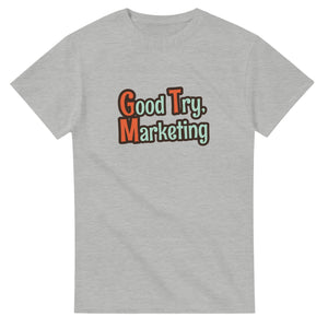 Good Try, Marketing — ash unisex t-shirt