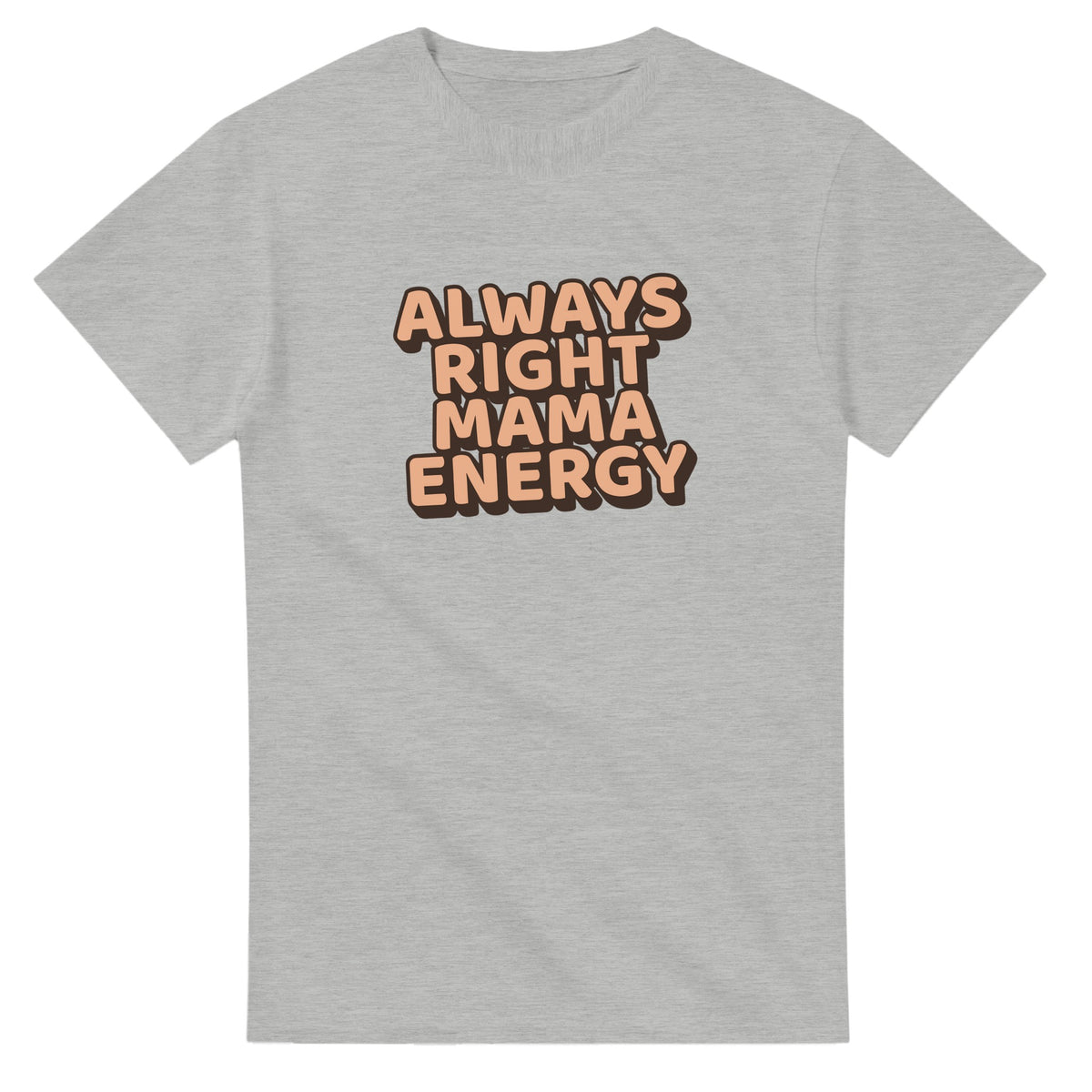 Always Right Mama Energy — ash unisex t-shirt