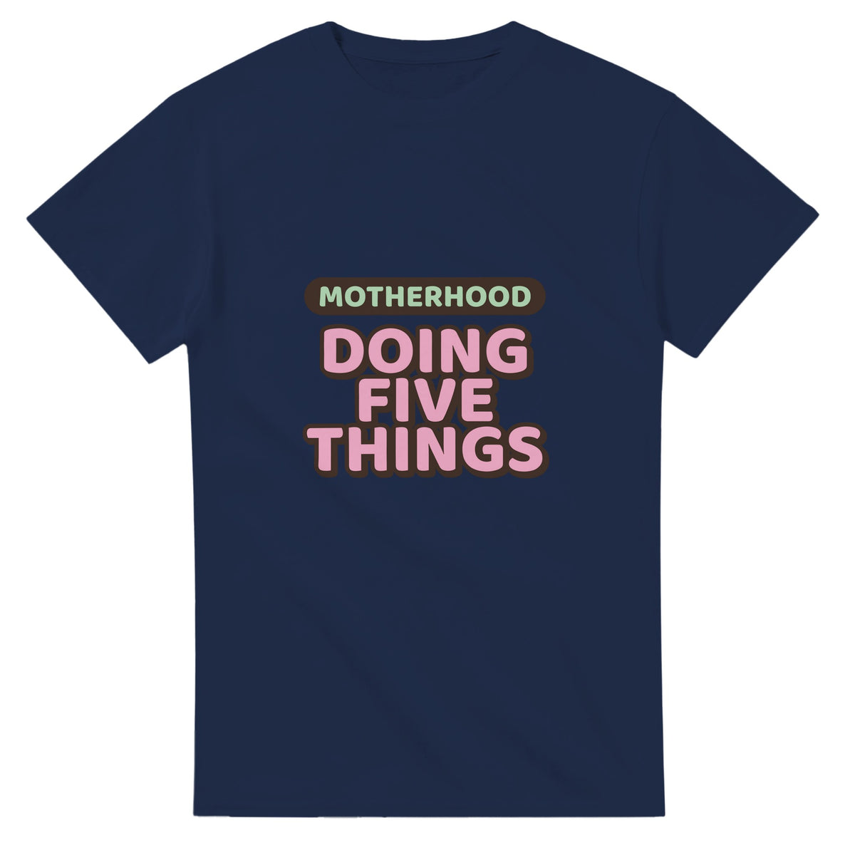 Motherhood: Doing Five Things — navy unisex t-shirt