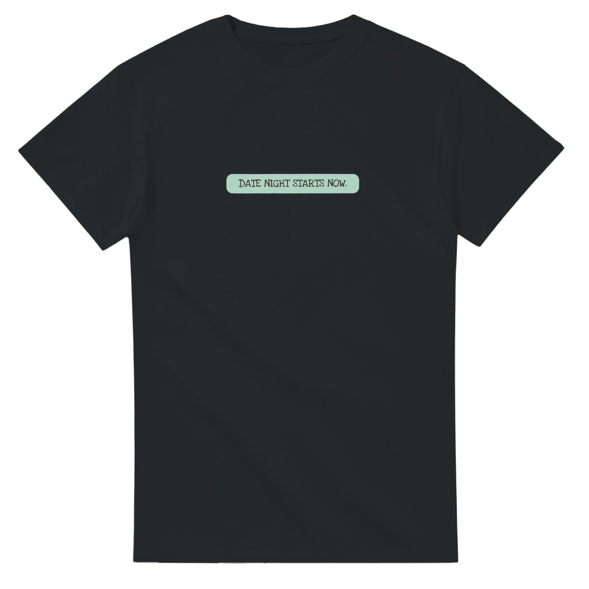 Date Night Starts Now — black unisex t-shirt