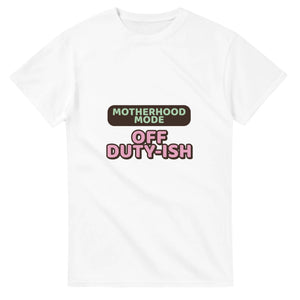 Motherhood Mode: Off Duty-ish — white unisex t-shirt
