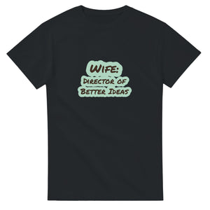 Wife: Director Of Better Ideas — black unisex t-shirt