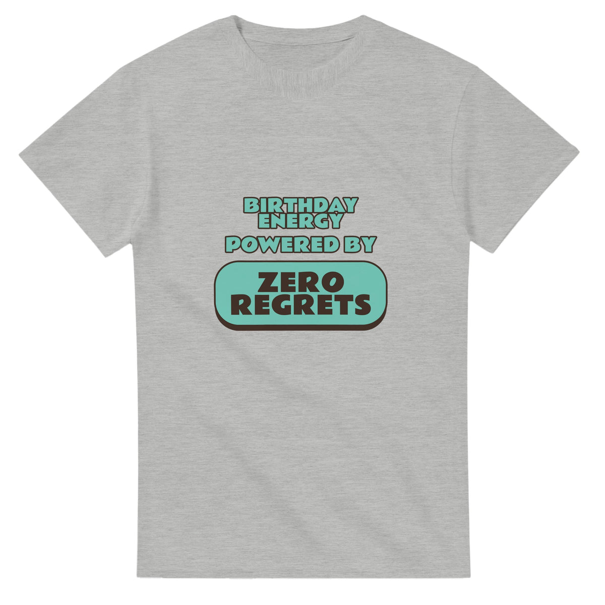 Birthday Energy Powered By Zero Regrets — ash unisex t-shirt