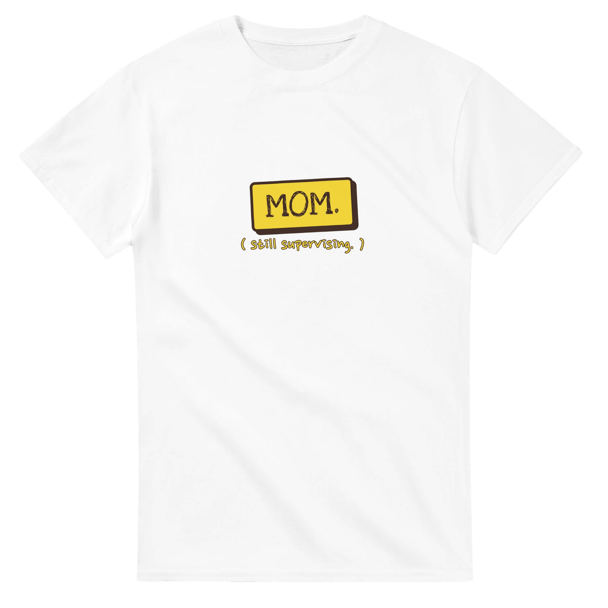 Mom. Still Supervising — white unisex t-shirt