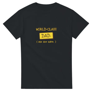 World-Class Dad. Ask The Table — black unisex t-shirt