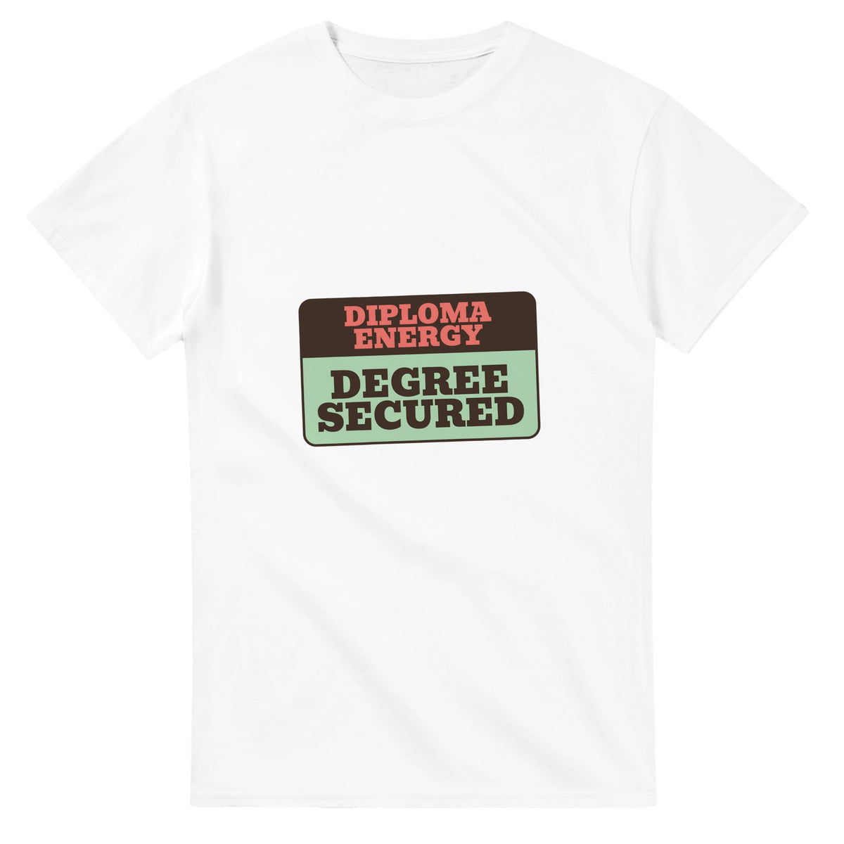 Diploma Energy: Degree Secured — white unisex t-shirt