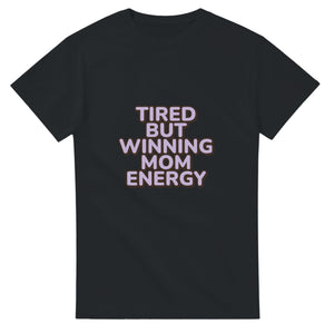 Tired But Winning Mom Energy — black unisex t-shirt