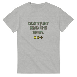Don’t Just Read The Shirt — ash unisex t-shirt