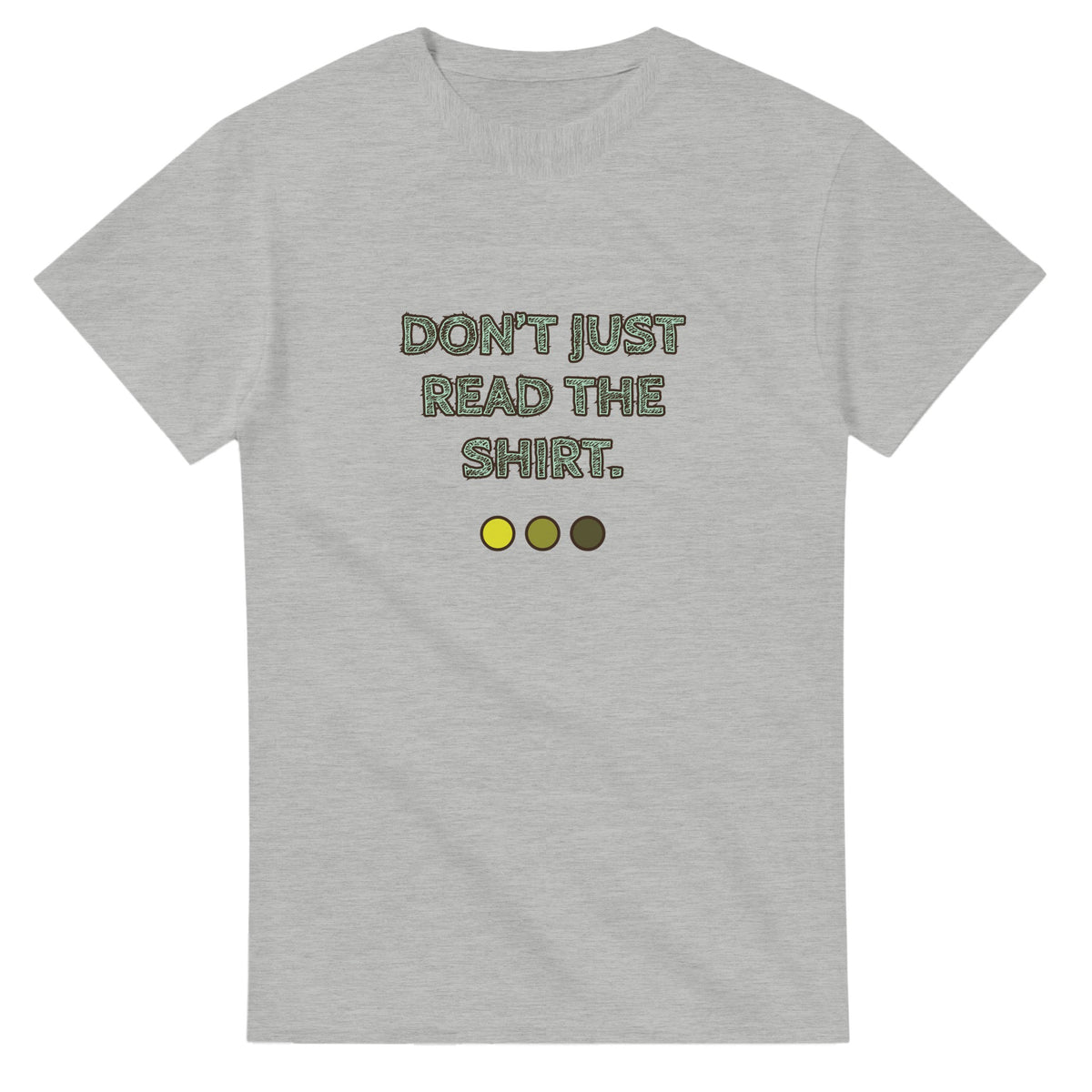 Don’t Just Read The Shirt — ash unisex t-shirt