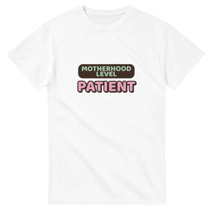 Motherhood Level: Patient — white unisex t-shirt