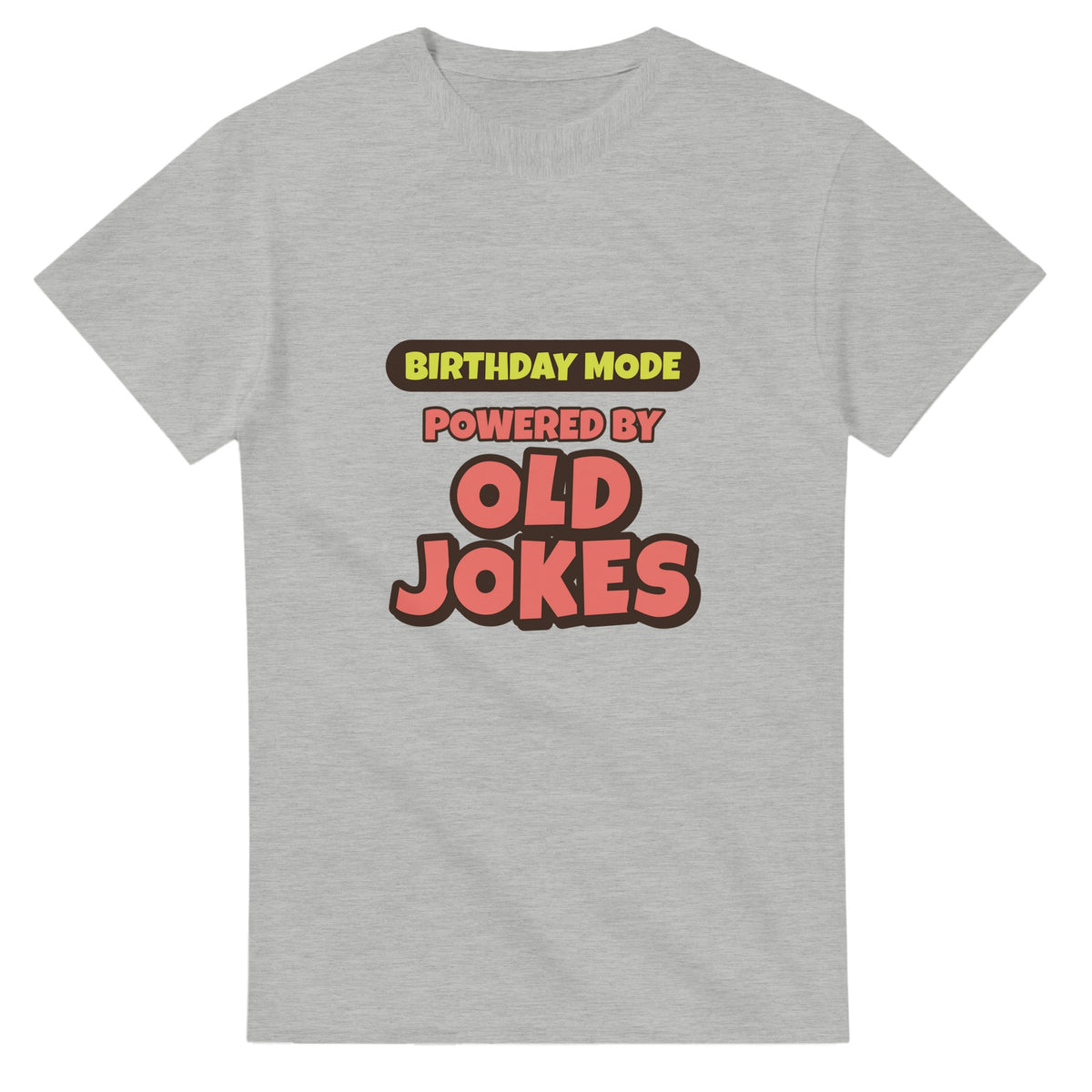 Birthday Mode Powered By Old Jokes — ash unisex t-shirt
