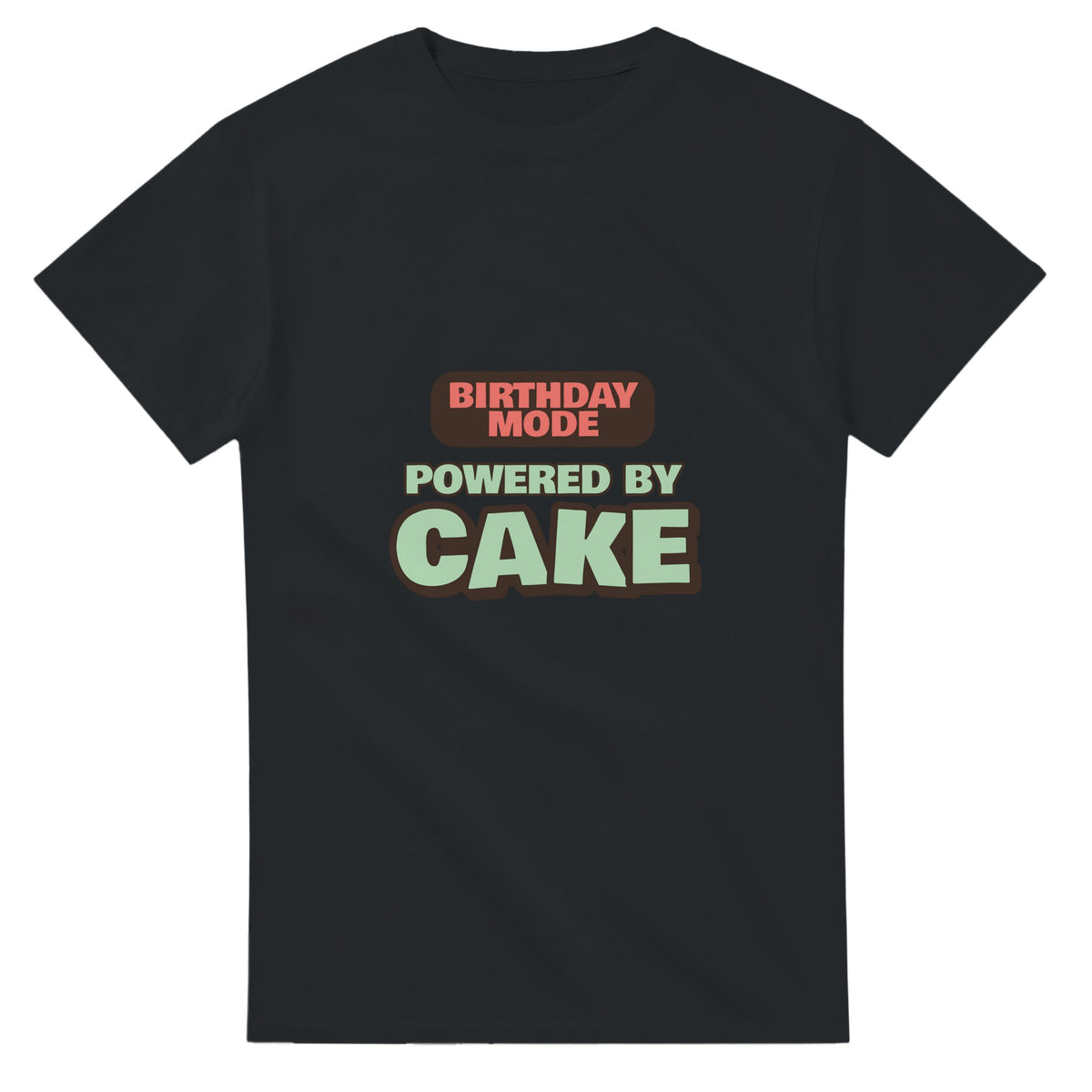 Birthday Mode Powered By Cake — black unisex t-shirt