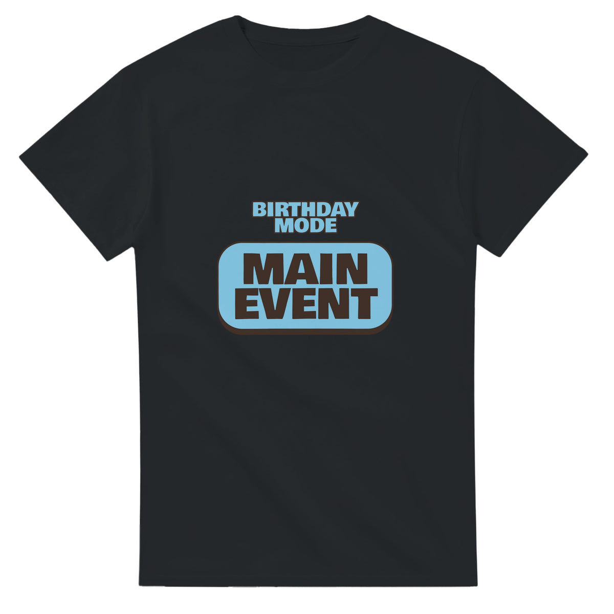 Birthday Mode: Main Event — black unisex t-shirt