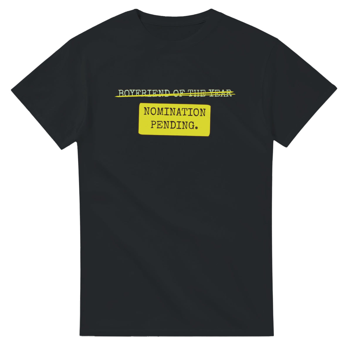 Boyfriend Of The Year → Nomination Pending — black unisex t-shirt