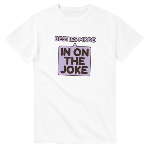 Besties Mode: In On The Joke — white unisex t-shirt