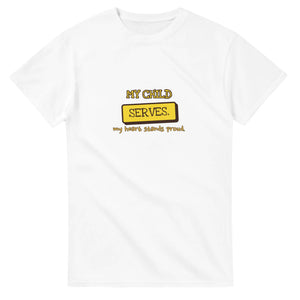 My Child Serves. My Heart Stands Proud — white unisex t-shirt