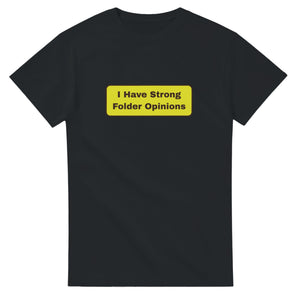 I Have Strong Folder Opinions — black unisex t-shirt