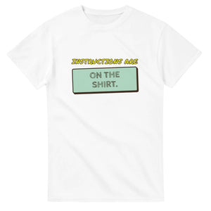 Instructions Are On The Shirt — white unisex t-shirt