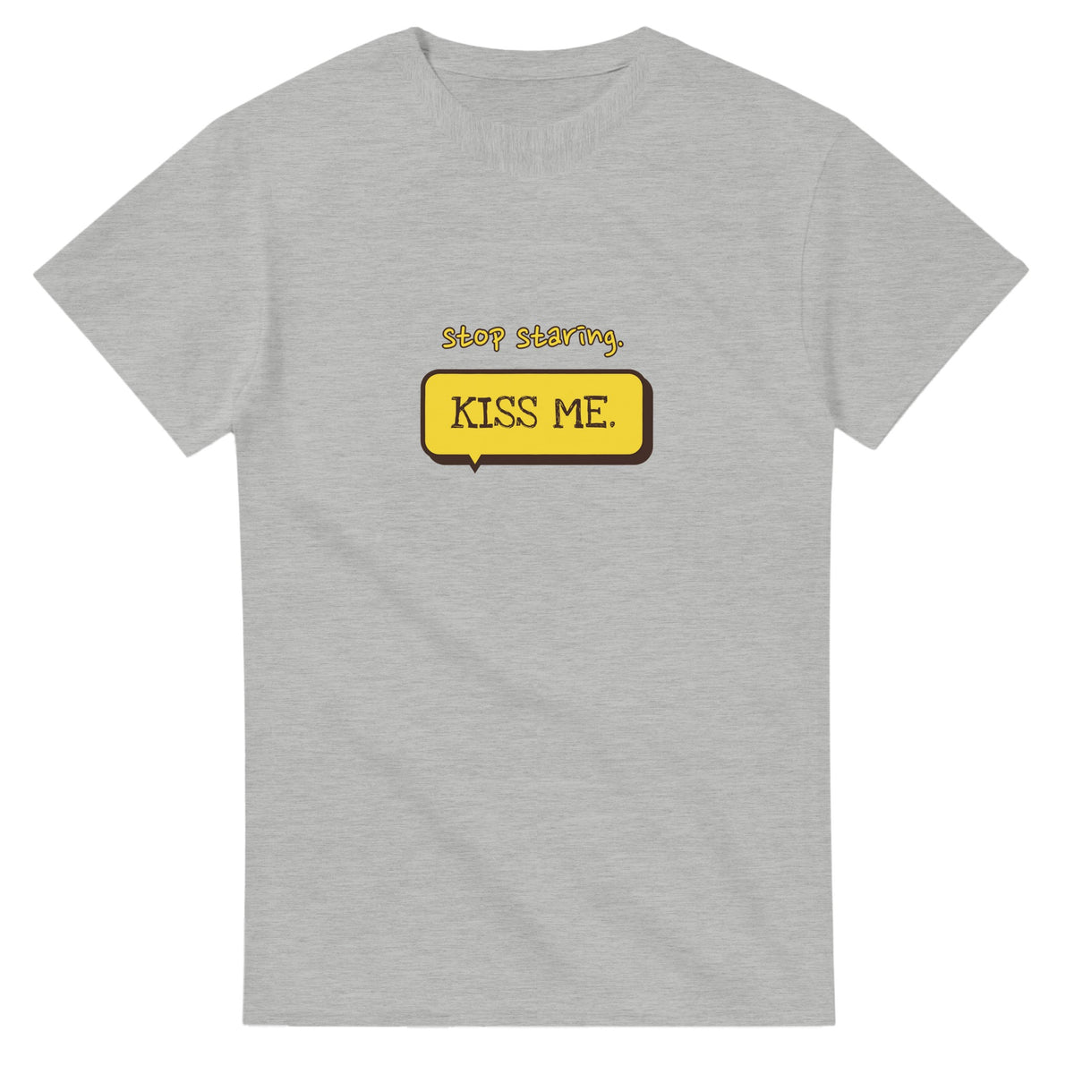 Stop Staring. Kiss Me — ash unisex t-shirt