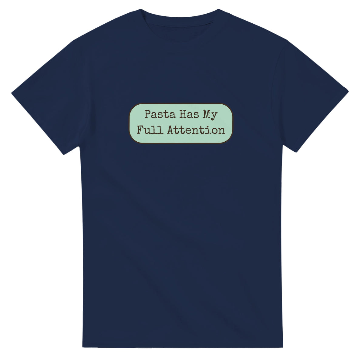 Pasta Has My Full Attention — navy unisex t-shirt