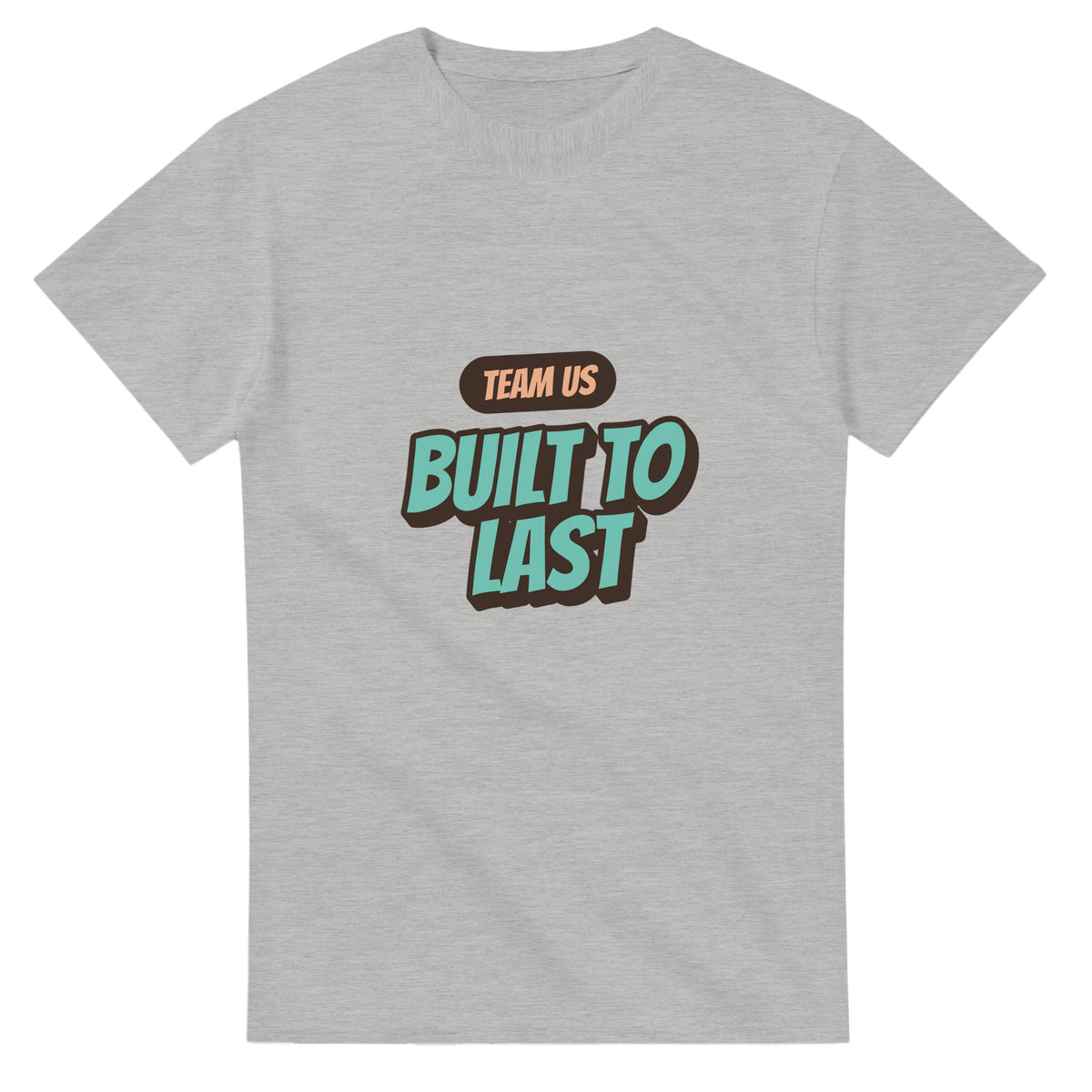 Team Us: Built To Last — ash unisex t-shirt