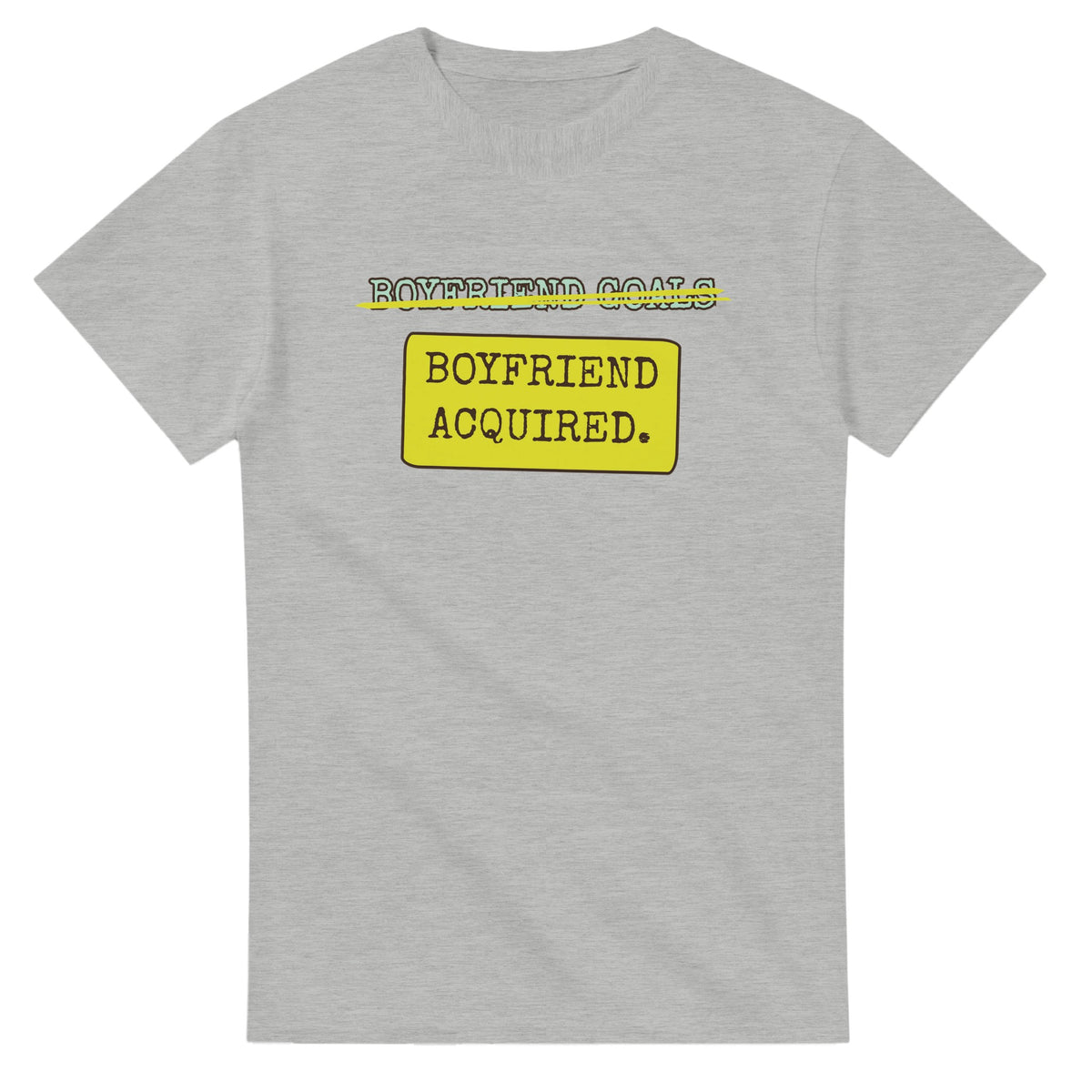 Boyfriend Goals → Boyfriend Acquired — ash unisex t-shirt