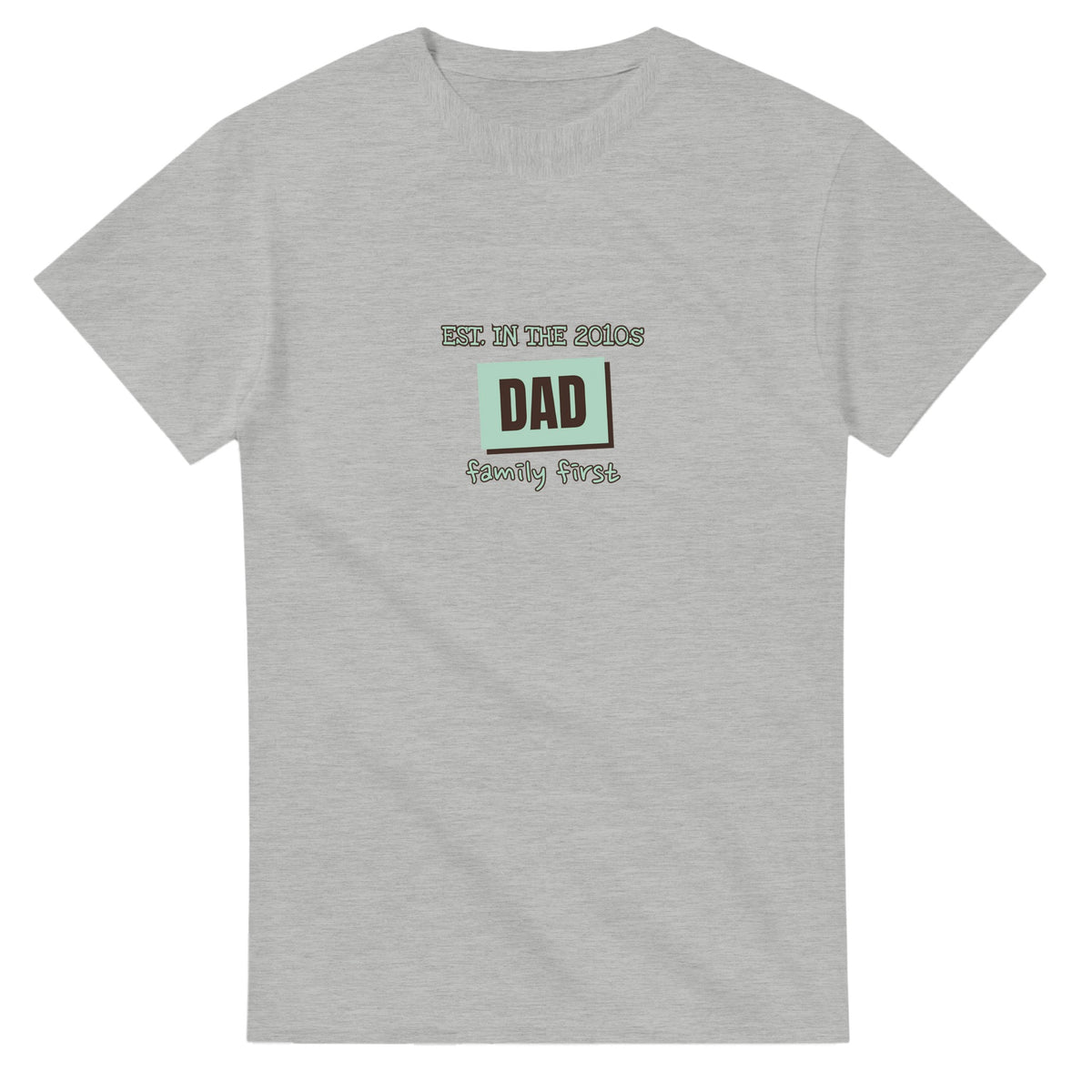 Dad • Est. In The 2010s • Family First — ash unisex t-shirt