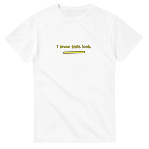 I Know That Look — white unisex t-shirt