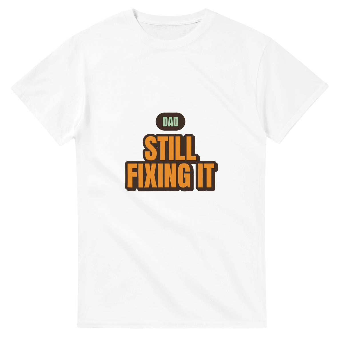 Dad: Still Fixing It — white unisex t-shirt