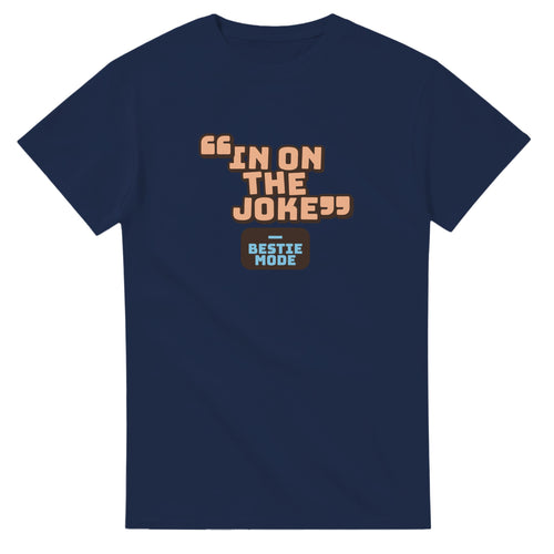 Bestie Mode: In On The Joke — navy unisex t-shirt
