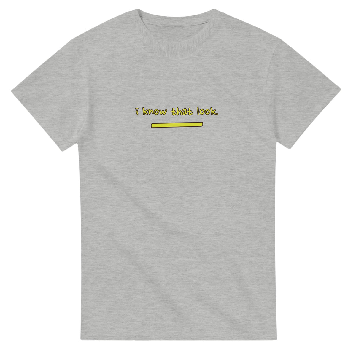 I Know That Look — ash unisex t-shirt