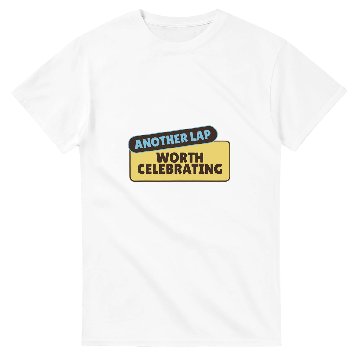Another Lap: Worth Celebrating — white unisex t-shirt