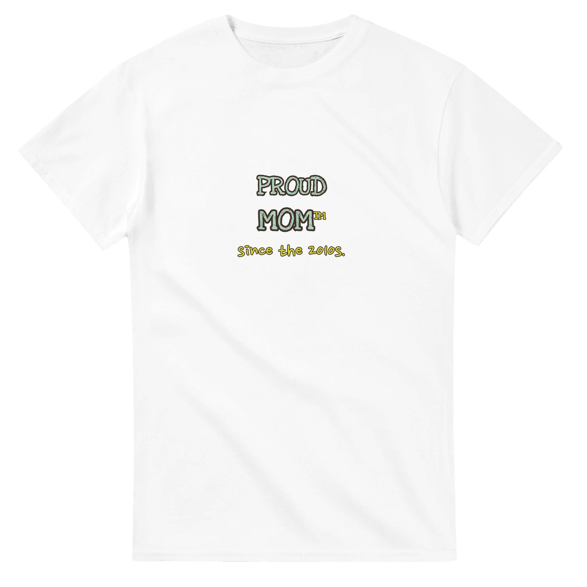 Proud Mom • Since The 2010s — white unisex t-shirt