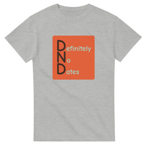 Definitely No Dates — ash unisex t-shirt