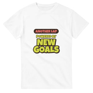 Another Lap Powered By New Goals — white unisex t-shirt
