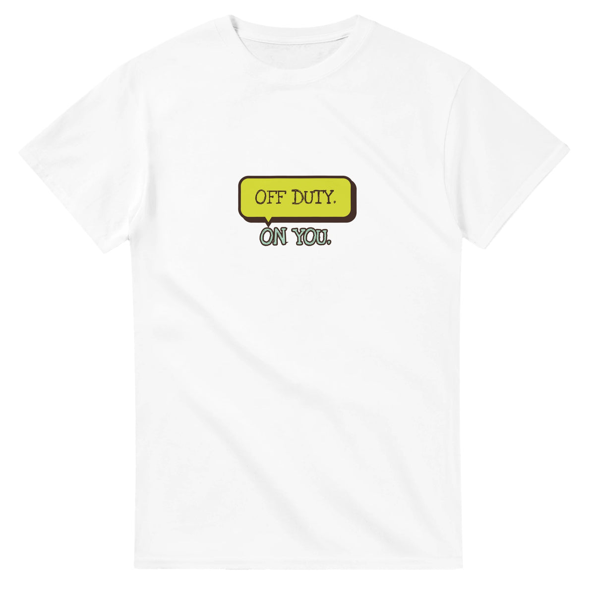 Off Duty. On You — white unisex t-shirt