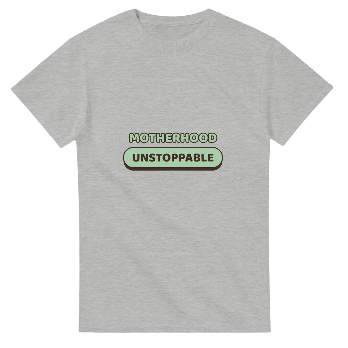 Motherhood: Unstoppable — ash unisex t-shirt