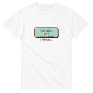 You Know Why I Wore This — white unisex t-shirt