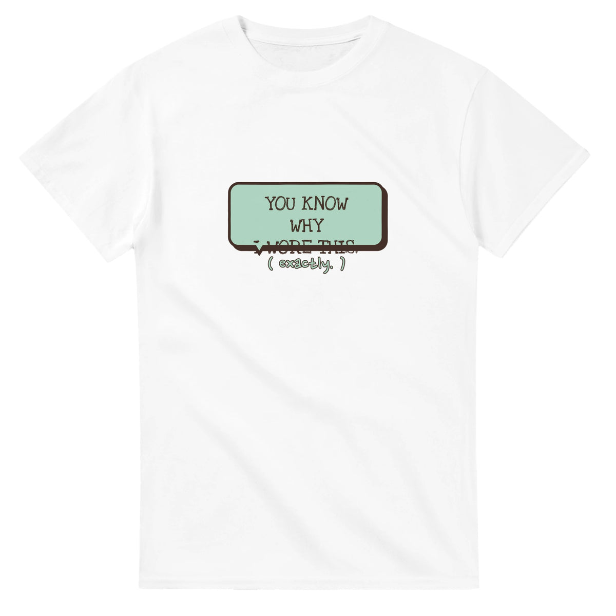 You Know Why I Wore This — white unisex t-shirt