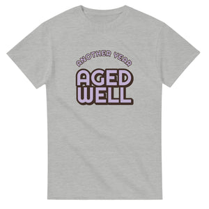Another Year: Aged Well — ash unisex t-shirt