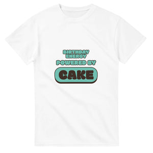 Birthday Energy Powered By Cake — white unisex t-shirt